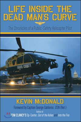 Life Inside the Dead Man&#39;s Curve: The Chronicles of a Public-Safety Helicopter Pilot