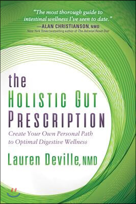 The Holistic Gut Prescription: Create Your Own Personal Path to Optimal Digestive Wellness