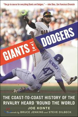 Giants vs. Dodgers: The Coast-To-Coast History of the Rivalry Heard &#39;Round the World