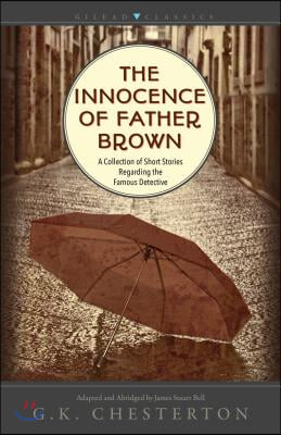 The Innocence of Father Brown: A Collection of Short Stories Regarding the Famous Detective