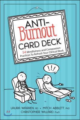 Anti-Burnout Card Deck: 54 Mindfulness and Compassion Practices to Refresh Your Clinical Work