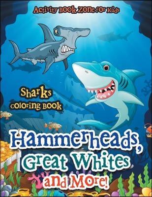 Hammerheads, Great Whites and More! Sharks Coloring Book