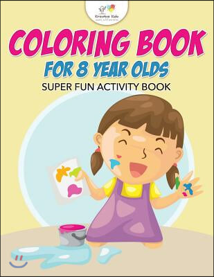 Coloring Book For 8 Year Olds Super Fun Activity Book