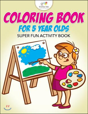 Coloring Book For 5 Year Olds Super Fun Activity Book