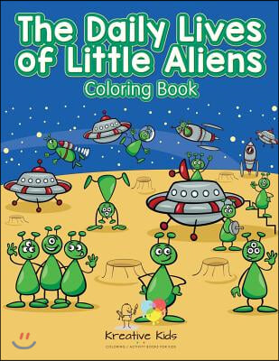 The Daily Lives of Little Aliens Coloring Book