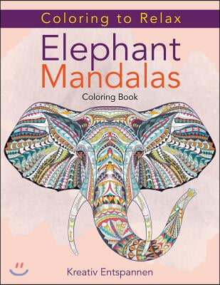 Coloring to Relax: Elephant Mandalas Coloring Book