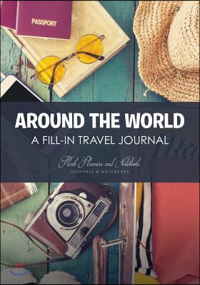 Around the World - A Fill-in Travel Journal