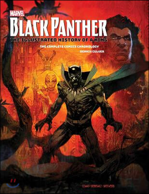 Marvel&#39;s Black Panther: The Illustrated History of a King: The Complete Comics Chronology