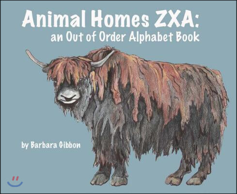 Animal Homes Zxa: An Out of Order Alphabet Book