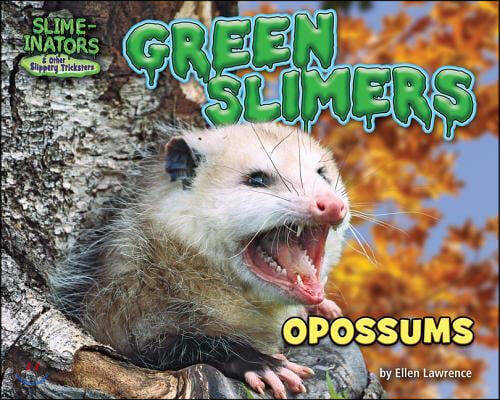 Green Slimers: Opossums