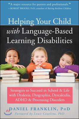 Helping Your Child with Language-Based Learning Disabilities: Strategies to Succeed in School and Life with Dyslexia, Dysgraphia, Dyscalculia, Adhd, a