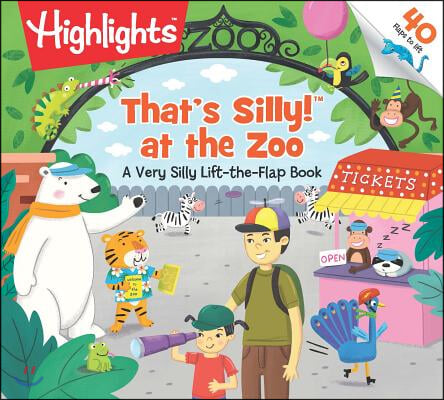 That&#39;s Silly!(tm) at the Zoo: A Very Silly Lift-The-Flap Book