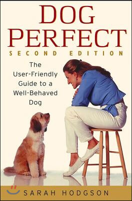 Dogperfect: The User-Friendly Guide to a Well-Behaved Dog