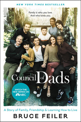 The Council of Dads: A Story of Family, Friendship &amp; Learning How to Live