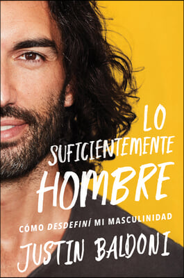 Man Enough \ Lo Suficientemente Hombre (Spanish Edition): Como Desdefini Mi Masculinidad