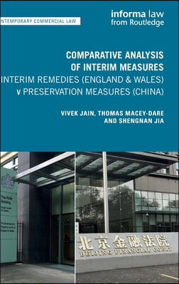 Comparative Analysis of Interim Measures – Interim Remedies (England & Wales) v Preservation Measures (China)