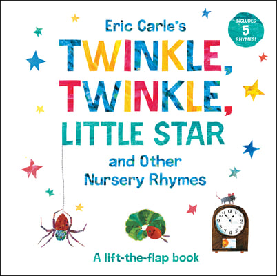 Eric Carle&#39;s Twinkle, Twinkle, Little Star and Other Nursery Rhymes: A Lift-The-Flap Book