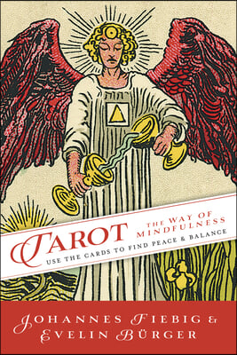 Tarot: The Way of Mindfulness: Use the Cards to Find Peace &amp; Balance