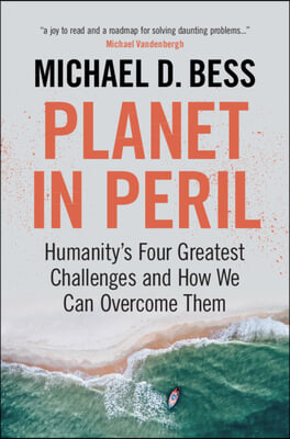 Planet in Peril: Humanity&#39;s Four Greatest Challenges and How We Can Overcome Them