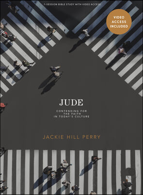 Jude - Bible Study Book with Video Access: Contending for the Faith in Today&#39;s Culture