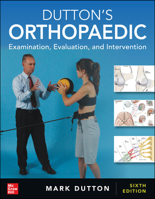 Dutton&#39;s Orthopaedic: Examination, Evaluation and Intervention, Sixth Edition