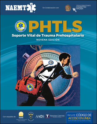 Phtls 9e Spanish: Soporte Vital de Trauma Prehospitalario, Novena Edicion: Soporte Vital de Trauma Prehospitalario, Novena Edicion