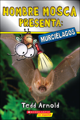 Hombre Mosca Presenta: Murcielagos (Fly Guy Presents: Bats)