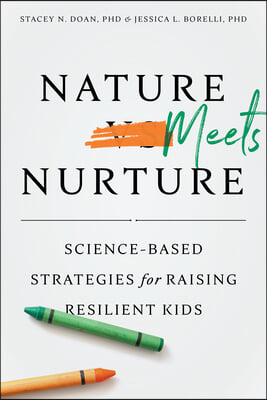 Nature Meets Nurture: Science-Based Strategies for Raising Resilient Kids