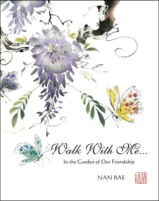 Walk with Me: In the Garden of Our Friendship