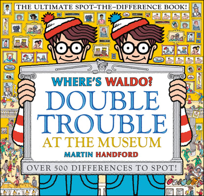 Where&#39;s Waldo? Double Trouble at the Museum: The Ultimate Spot-The-Difference Book!