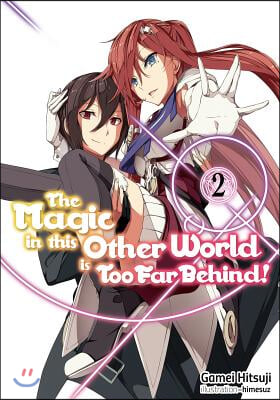 The Magic in This Other World Is Too Far Behind! Volume 2