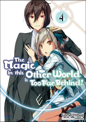 The Magic in This Other World Is Too Far Behind! Volume 4