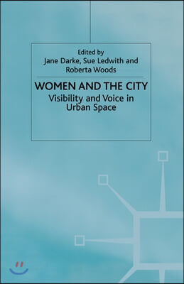 Women and the City: Visibility and Voice in Urban Space