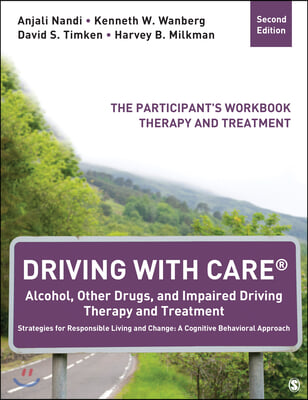 Driving with Care(r) Alcohol, Other Drugs, and Impaired Driving Therapy and Treatment Strategies for Responsible Living and Change: A Cognitive Behavi