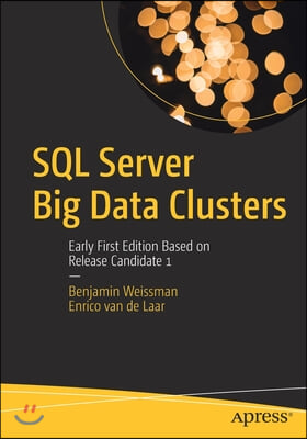 SQL Server Big Data Clusters: Early First Edition Based on Release Candidate 1