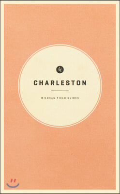 Wildsam Field Guides: Charleston