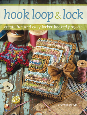 Hook, Loop &#39;n&#39; Lock: Create Fun and Easy Locker Hooked Projects
