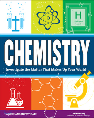 Chemistry: Investigate the Matter That Makes Up Your World