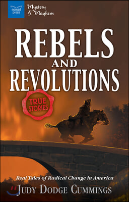 Rebels & Revolutions: Real Tales of Radical Change in America