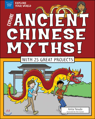 Explore Ancient Chinese Myths!: With 25 Great Projects