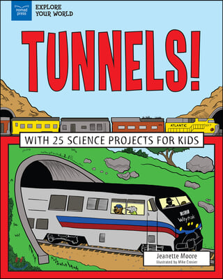 Tunnels!: With 25 Science Projects for Kids