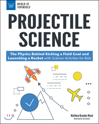 Projectile Science: The Physics Behind Kicking a Field Goal and Launching a Rocket with Science Activities for Kids