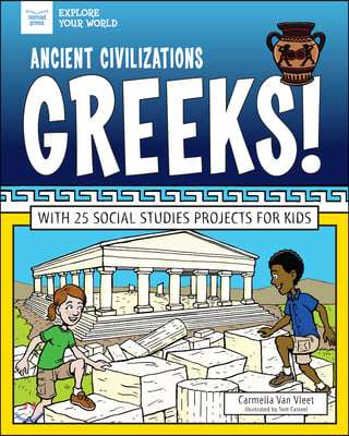 Ancient Civilizations: Greeks!: With 25 Social Studies Projects for Kids