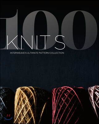 100 Knits: Interweave's Ultimate Pattern Collection