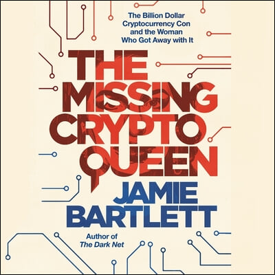 The Missing Cryptoqueen: The Billion Dollar Cryptocurrency Con and the Woman Who Got Away with It