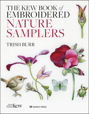 The Kew Book of Nature Samplers: 10 Embroidery Projects with Reusable Iron-On Transfers