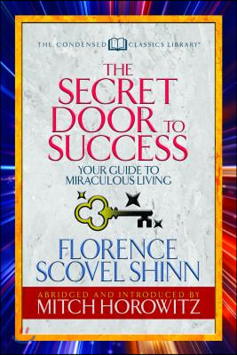 The Secret Door to Success (Condensed Classics): Your Guide to Miraculous Living