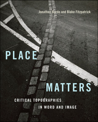 Place Matters: Critical Topographies in Word and Image