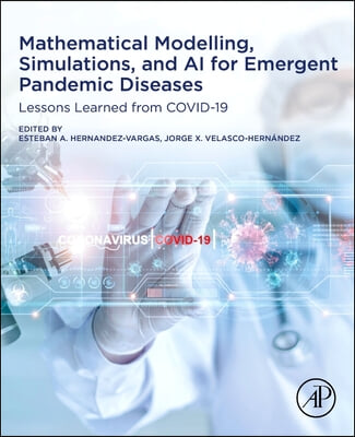 Mathematical Modeling, Simulations, and AI for Emergent Pandemic Diseases: Lessons Learned from Covid-19