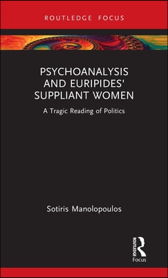 Psychoanalysis and Euripides&#39; Suppliant Women